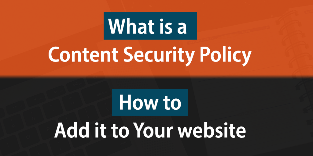what-is-csp-why-how-to-add-it-to-your-website-matt-ferderer
